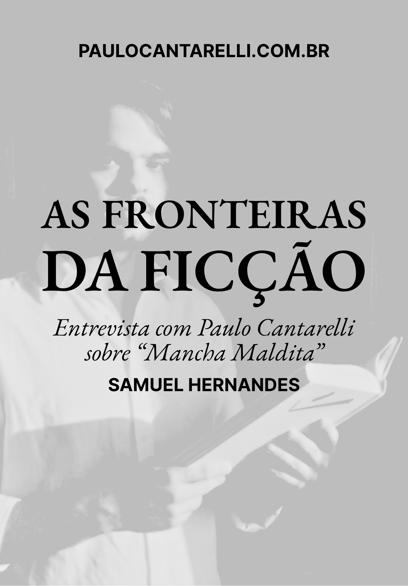 Capa da entrevista As Fronteiras da Ficção: Paulo Cantarelli, em preto e branco, segura um livro aberto